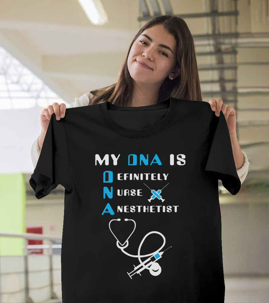 My DNA Is Definitely Nurse Anesthetist T-Shirt