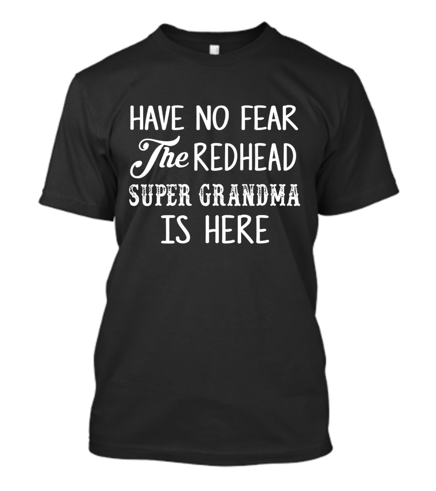 Have No Fear The Redhead Super Grandma Is Here T-Shirt