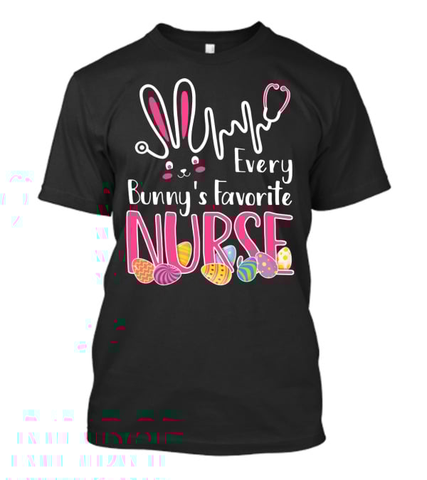 Every Bunny's Favorite Nurse With Bunny Ears And Stethoscope Easter Eggs T-Shirt