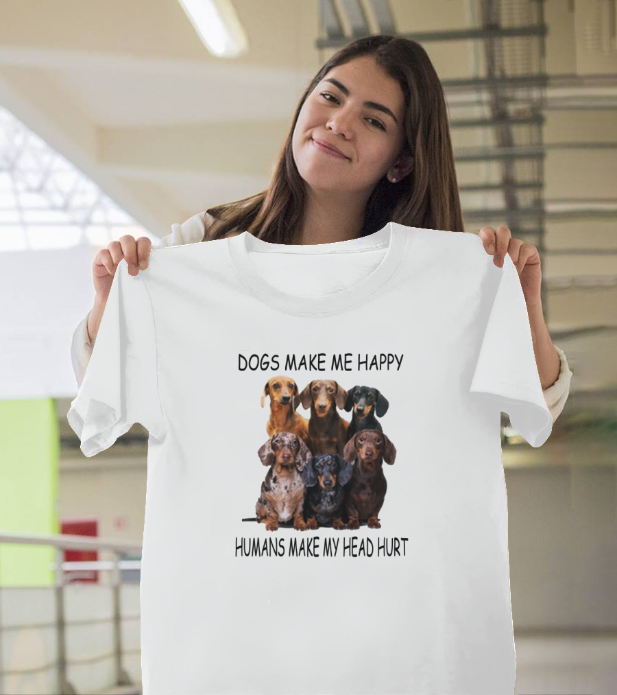 Dogs Make Me Happy Humans Make My Head Hurt Dachshund Group T-Shirt