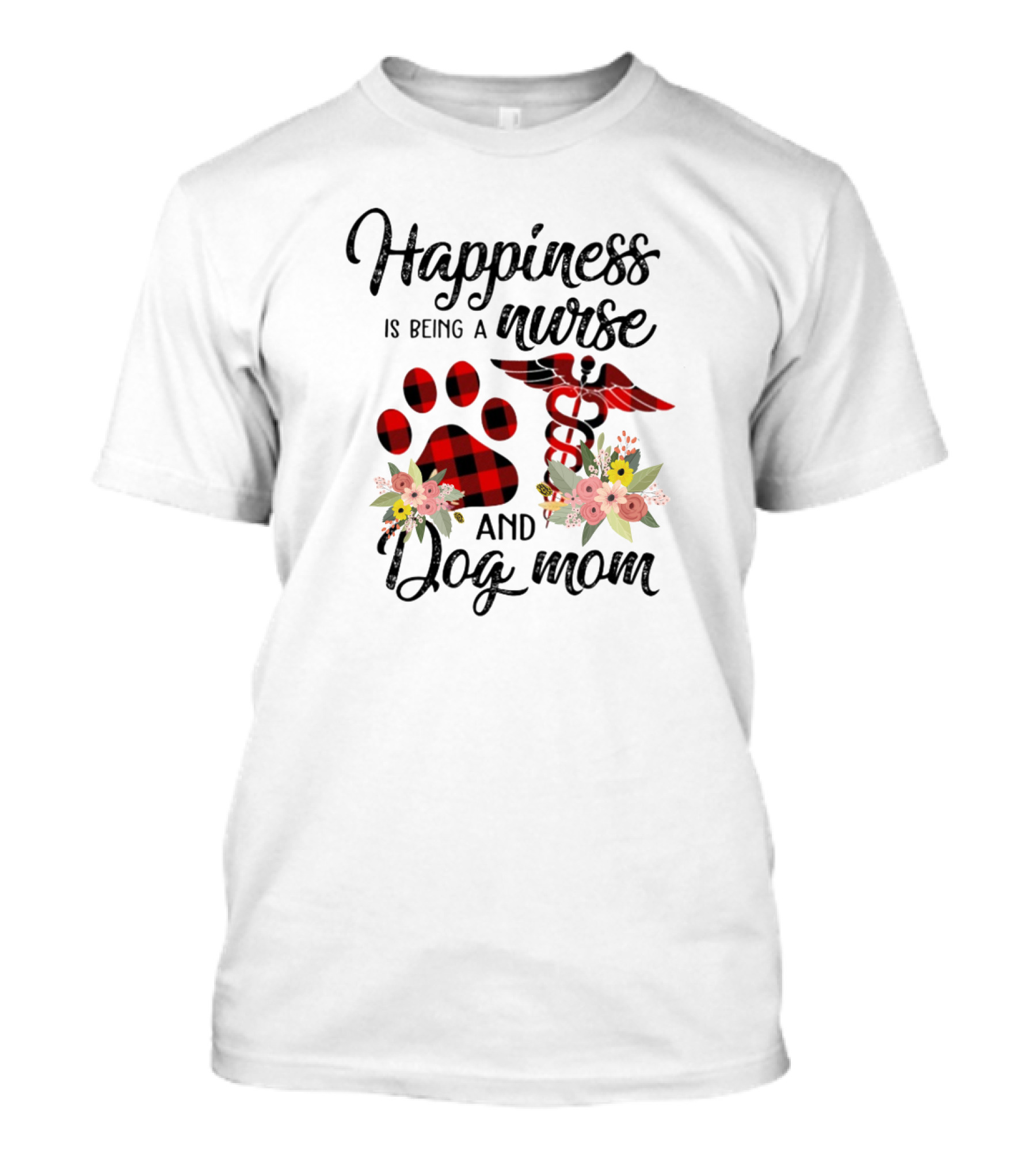 Happiness Is Being A Nurse And Dog Mom With Paw Print And Caduceus T-Shirt