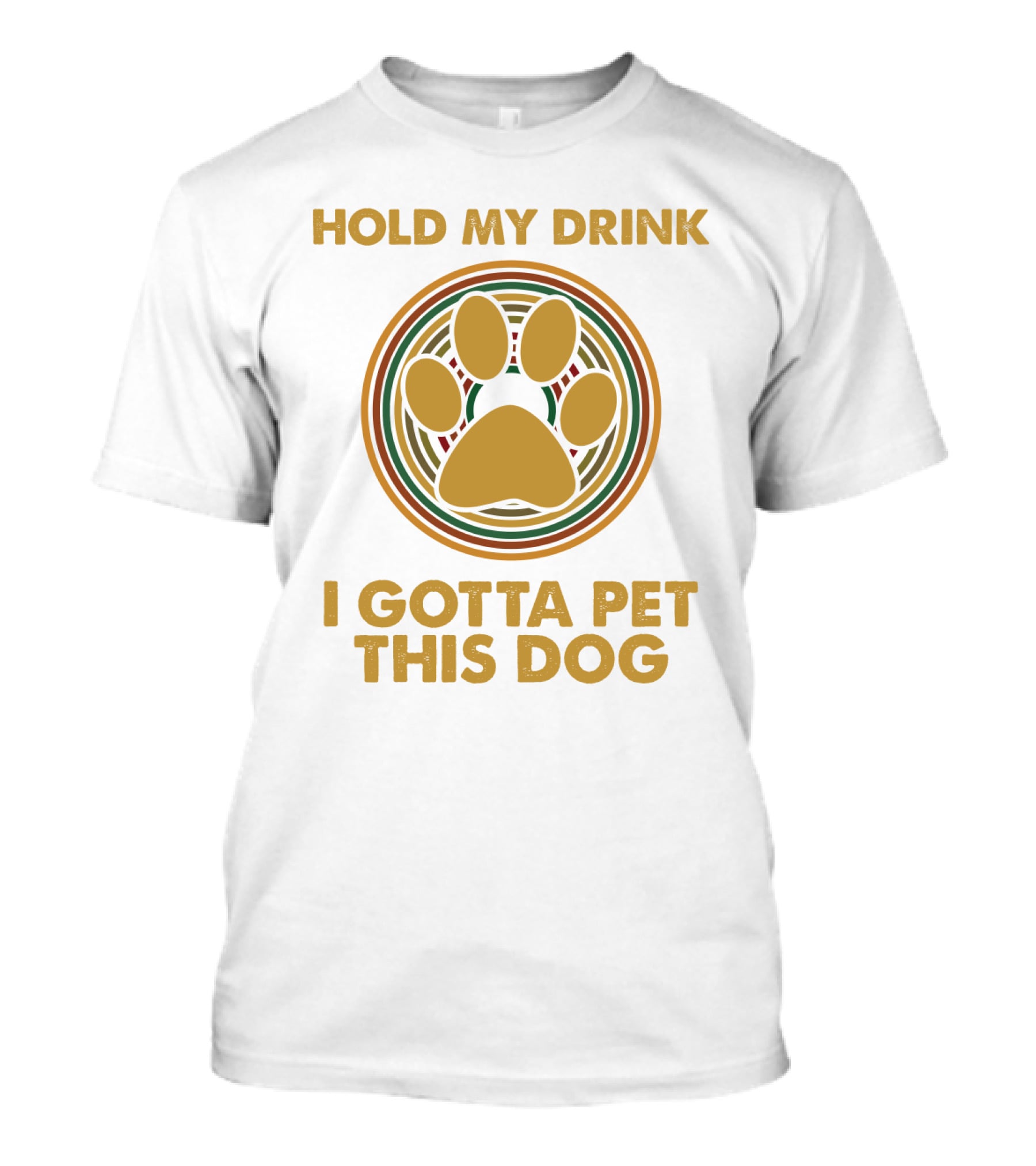 Hold My Drink I Gotta Pet This Dog Paw Circle T-Shirt
