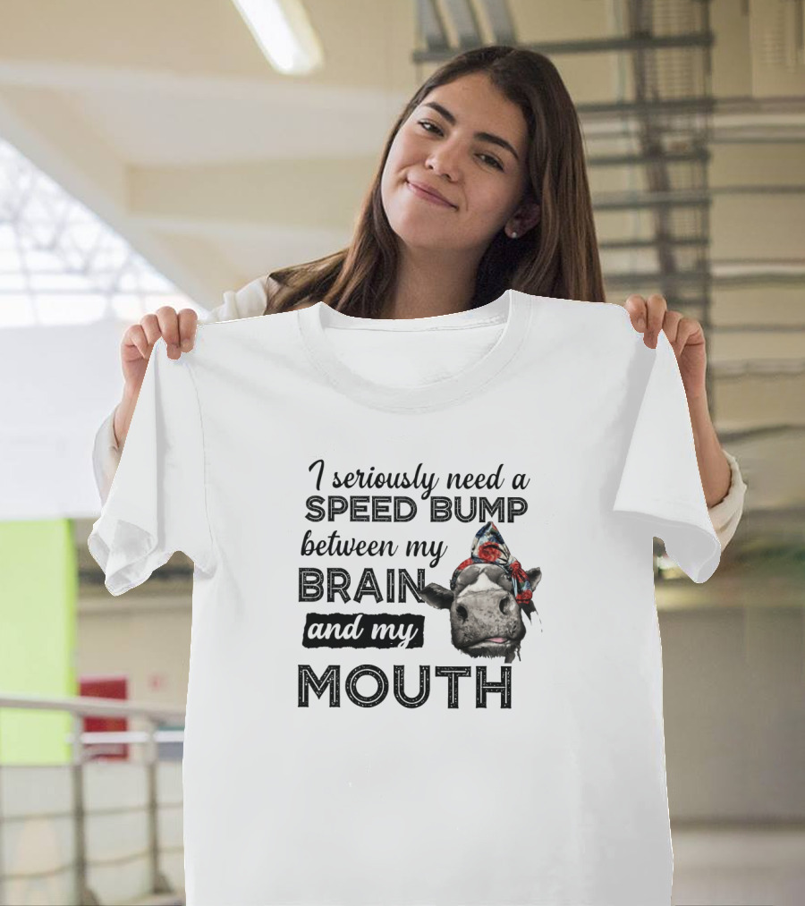 I Seriously Need A Speed Bump Between My Brain And My Mouth Cow With Bandana T-Shirt