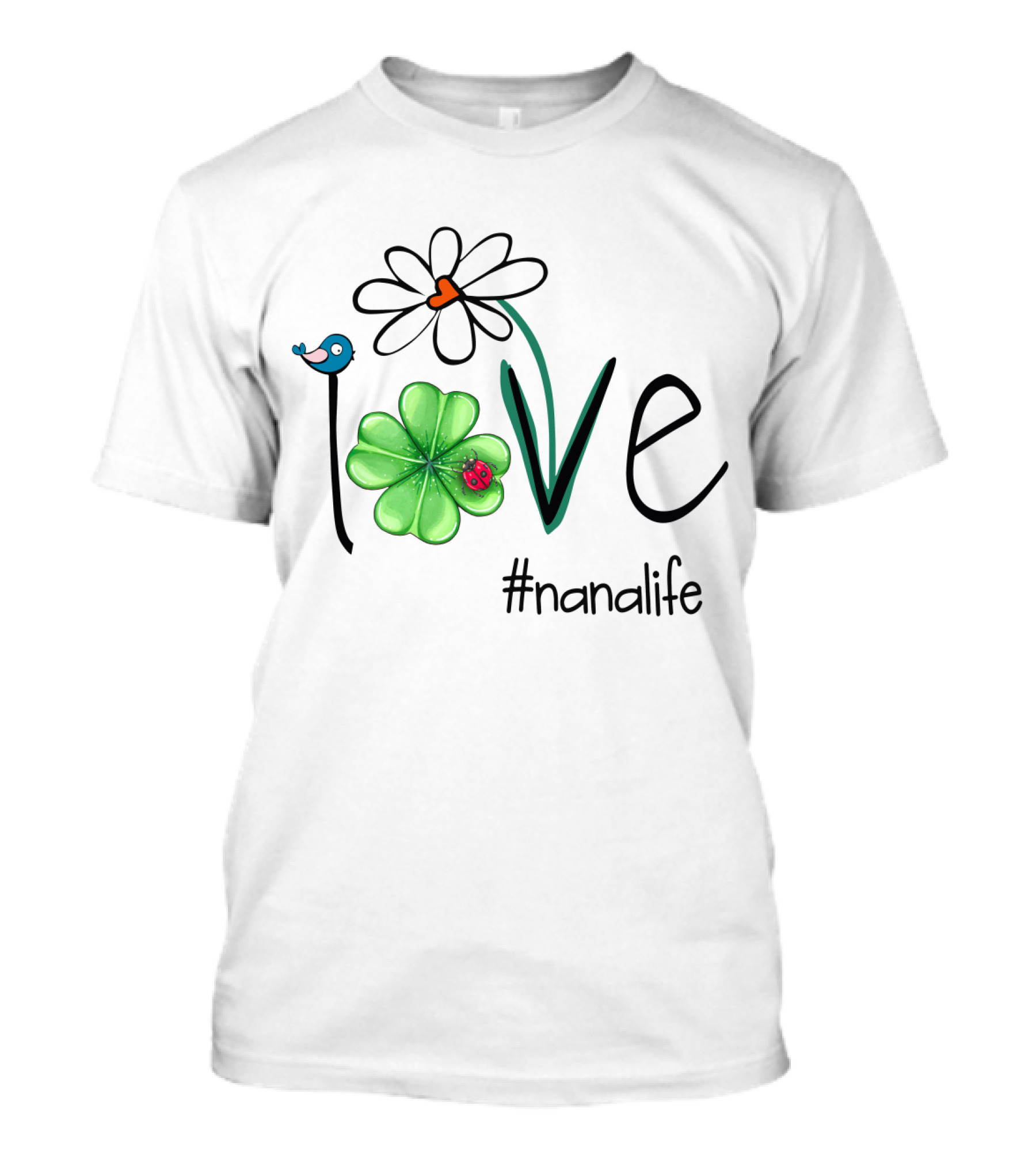 Love Shamrock Ladybug Flower Bird #nanalife T-Shirt