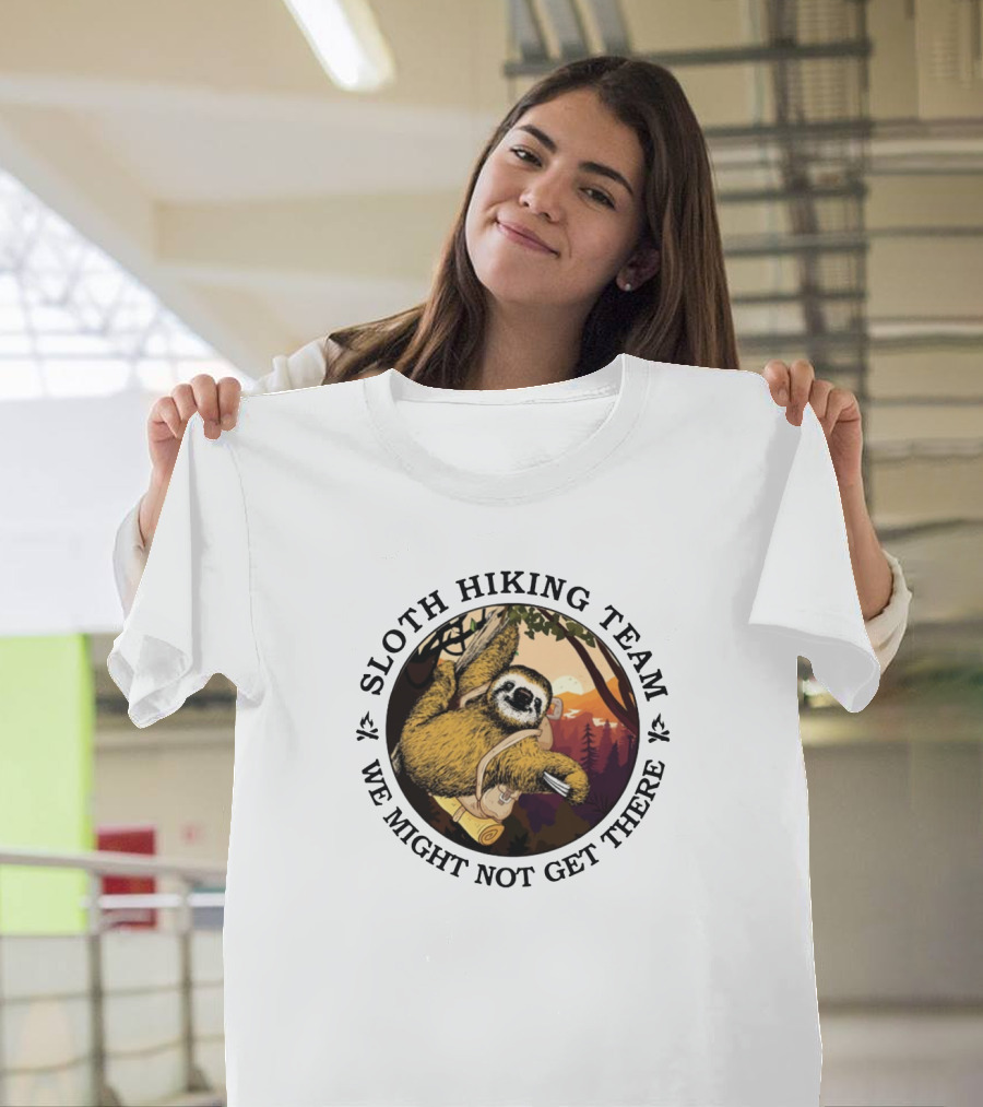 Sloth Hiking Team We Might Not Get There Forest Adventure T-Shirt