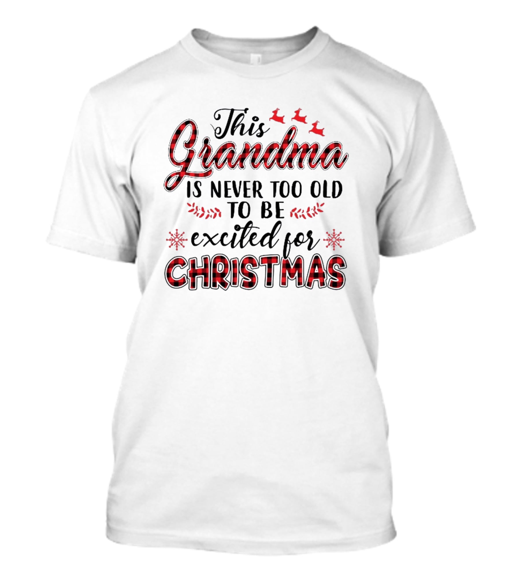This Grandma Is Never Too Old To Be Excited For Christmas T-Shirt