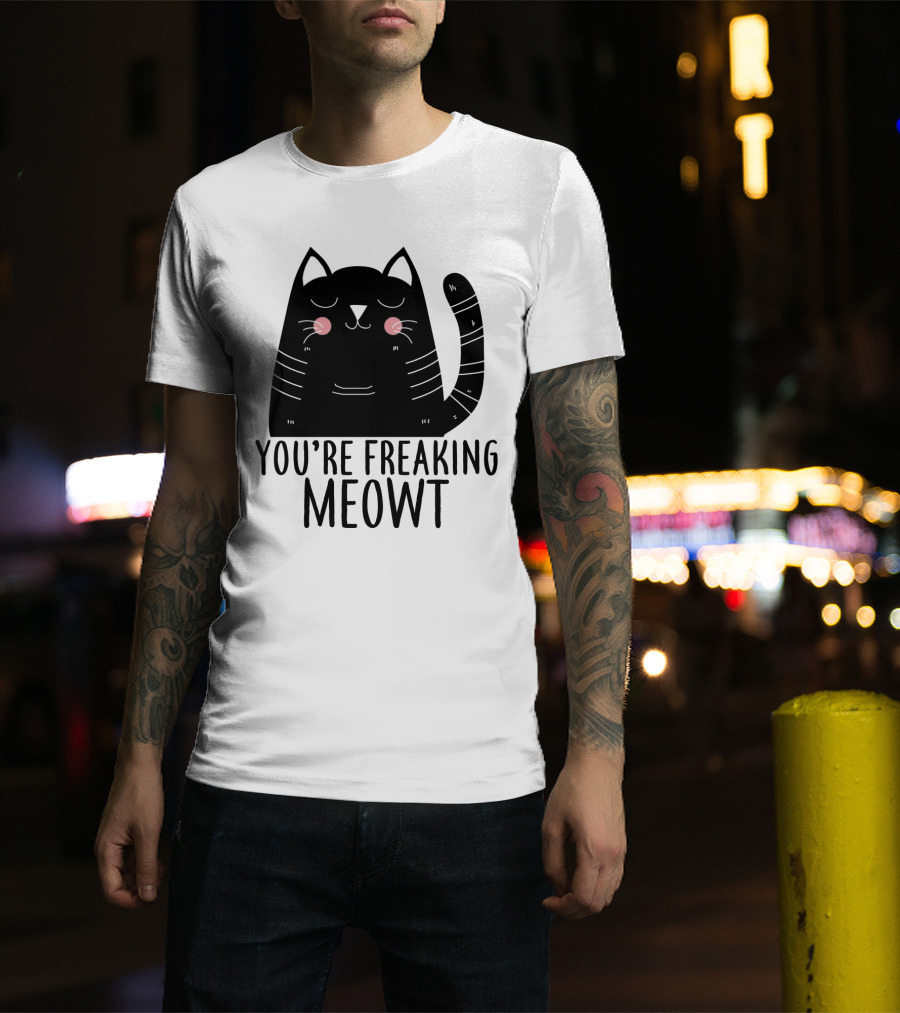 You're Freaking Meowt Cute Black Cat With Whiskers And Stripes T-Shirt