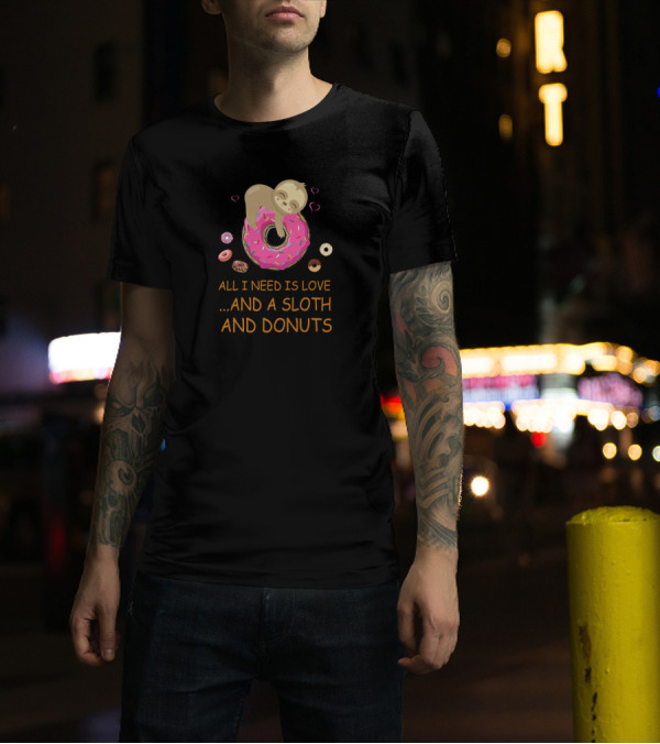 All I Need Is Love And A Sloth And Donuts With Pink Icing Hearts T-Shirt