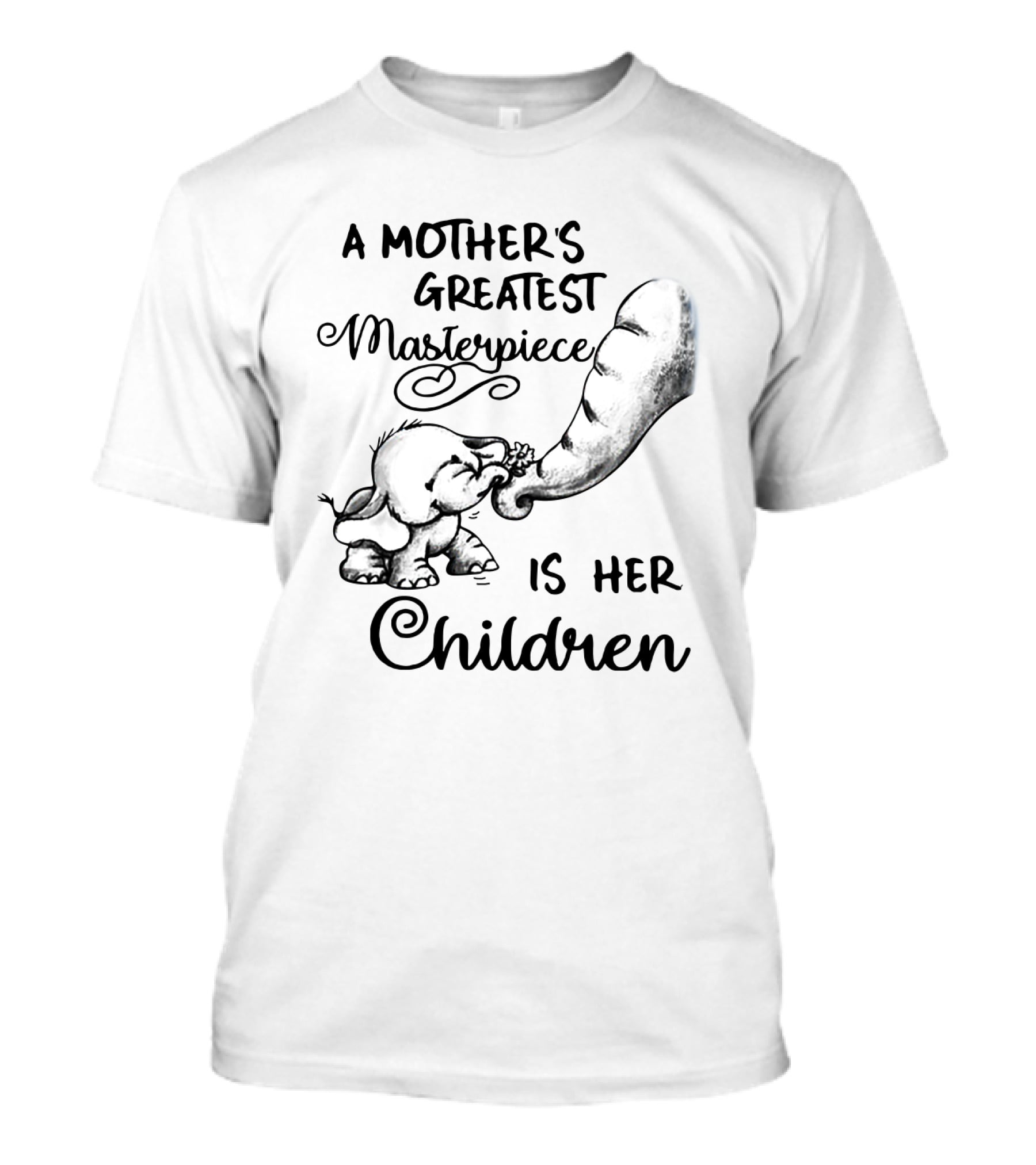 A Mother's Greatest Masterpiece Is Her Children Elephant Drawing T-Shirt