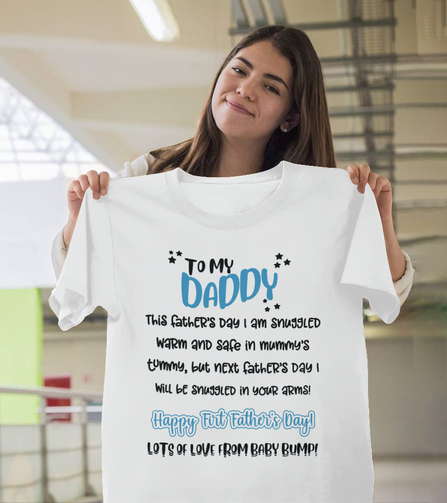 To My Daddy Happy First Father's Day Lots Of Love From Baby Bump T-Shirt