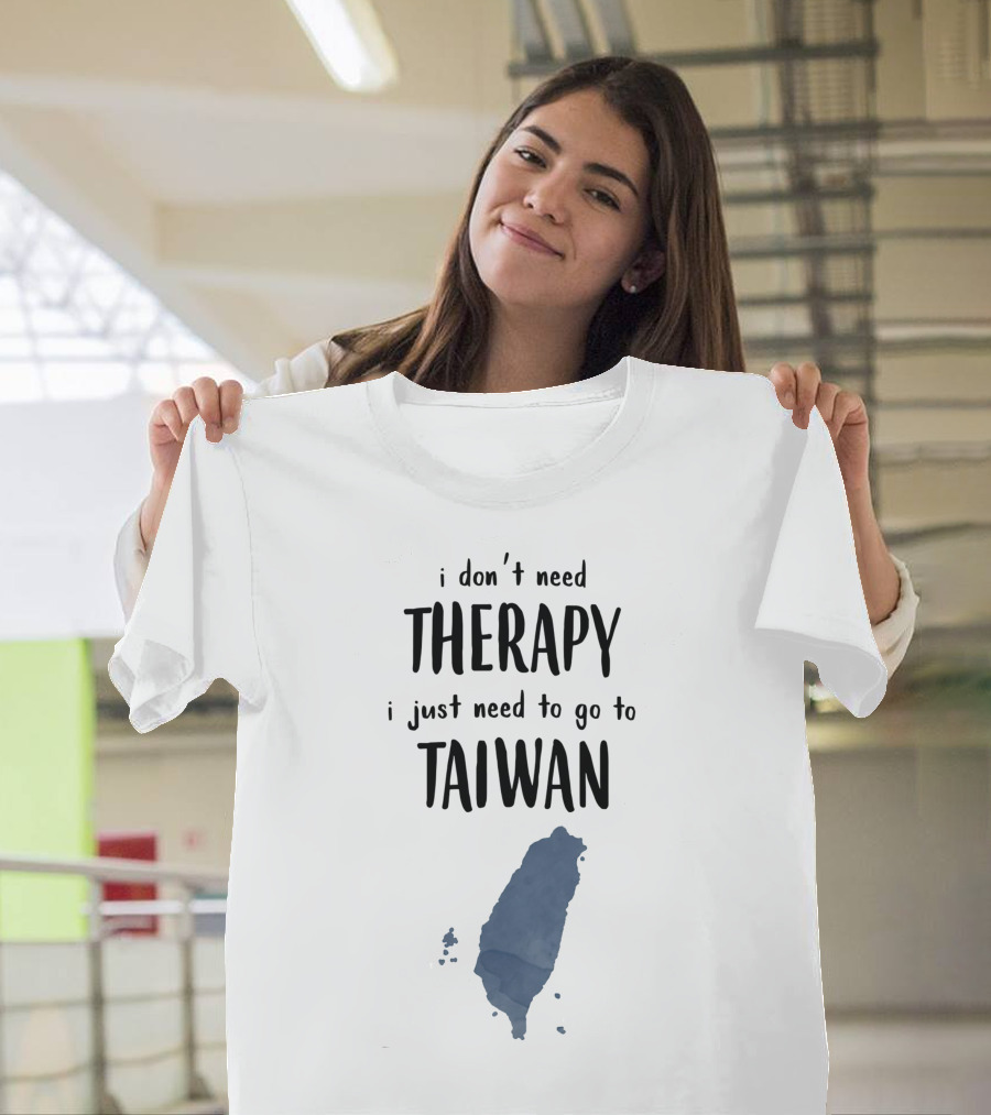 I Don't Need Therapy I Just Need To Go To Taiwan Map Outline T-Shirt