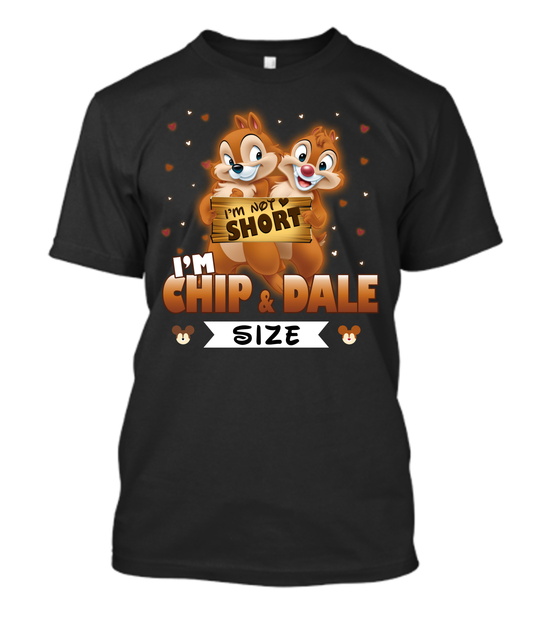 I'm Not Short I'm Chip And Dale Size T-Shirt