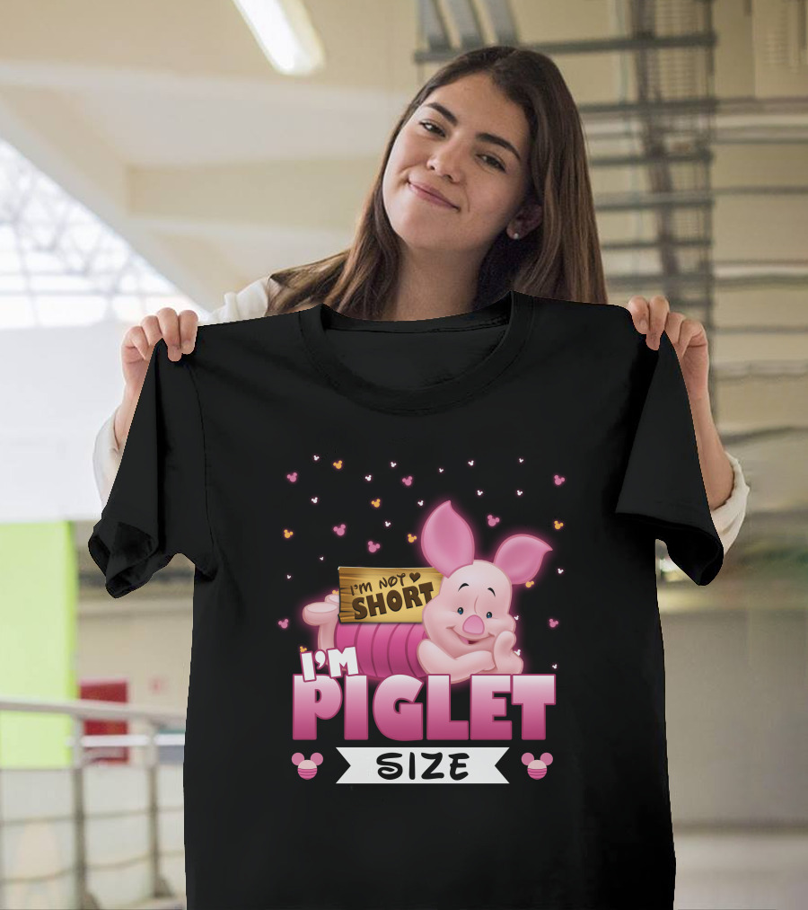 I'M NOT SHORT I'M PIGLET SIZE T-Shirt