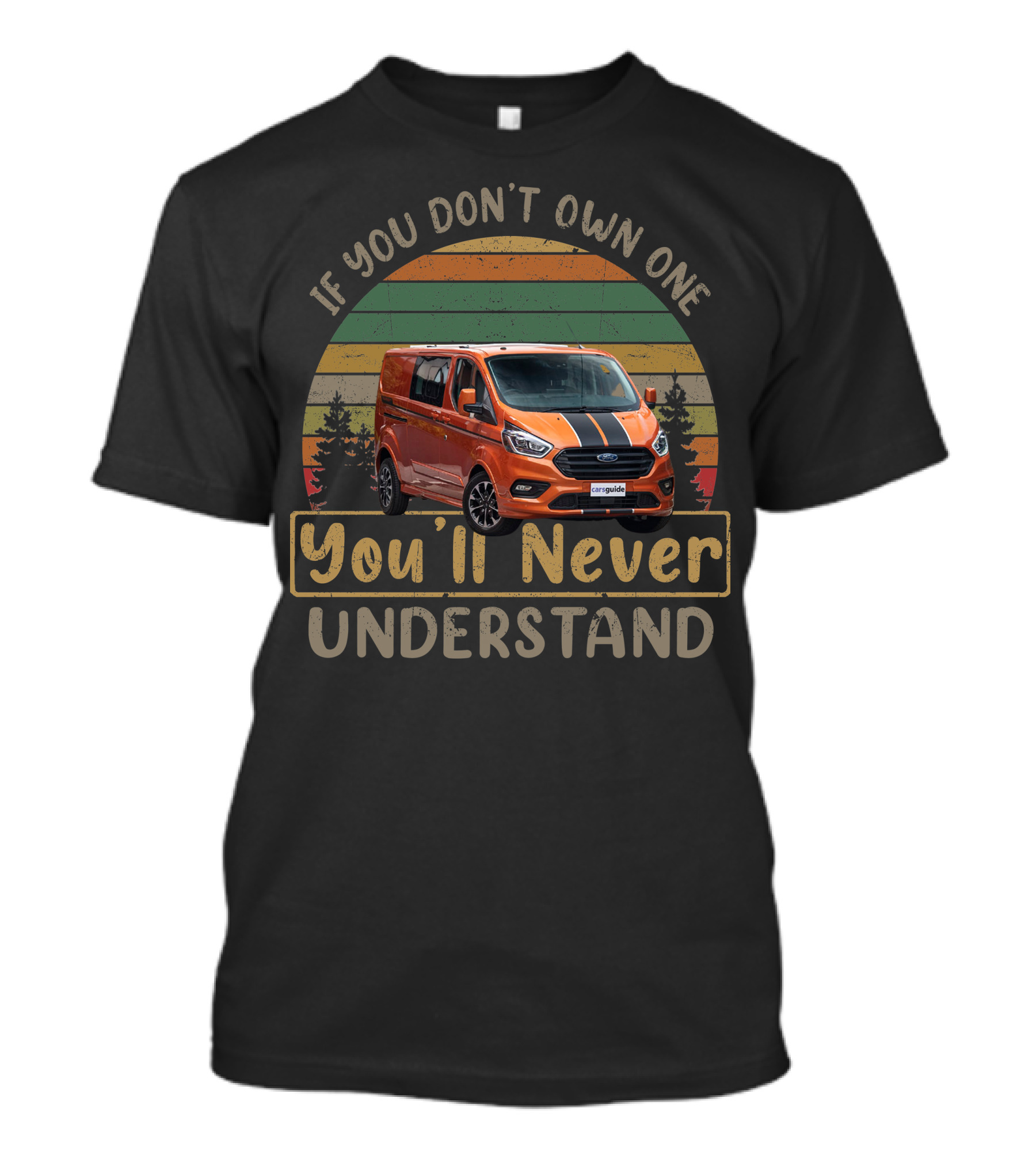 If You Don't Own One You'll Never Understand Ford Transit Camper T-Shirt