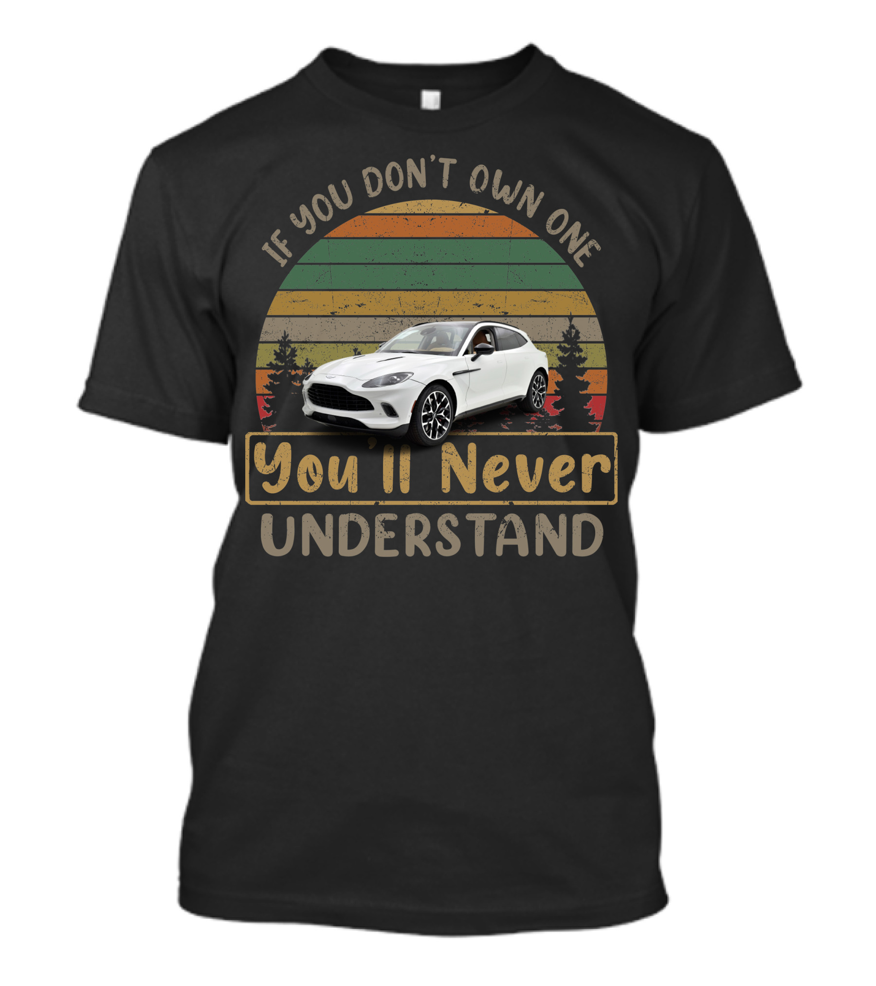If You Don't Own One Aston Martin DBX You'll Never Understand T-Shirt