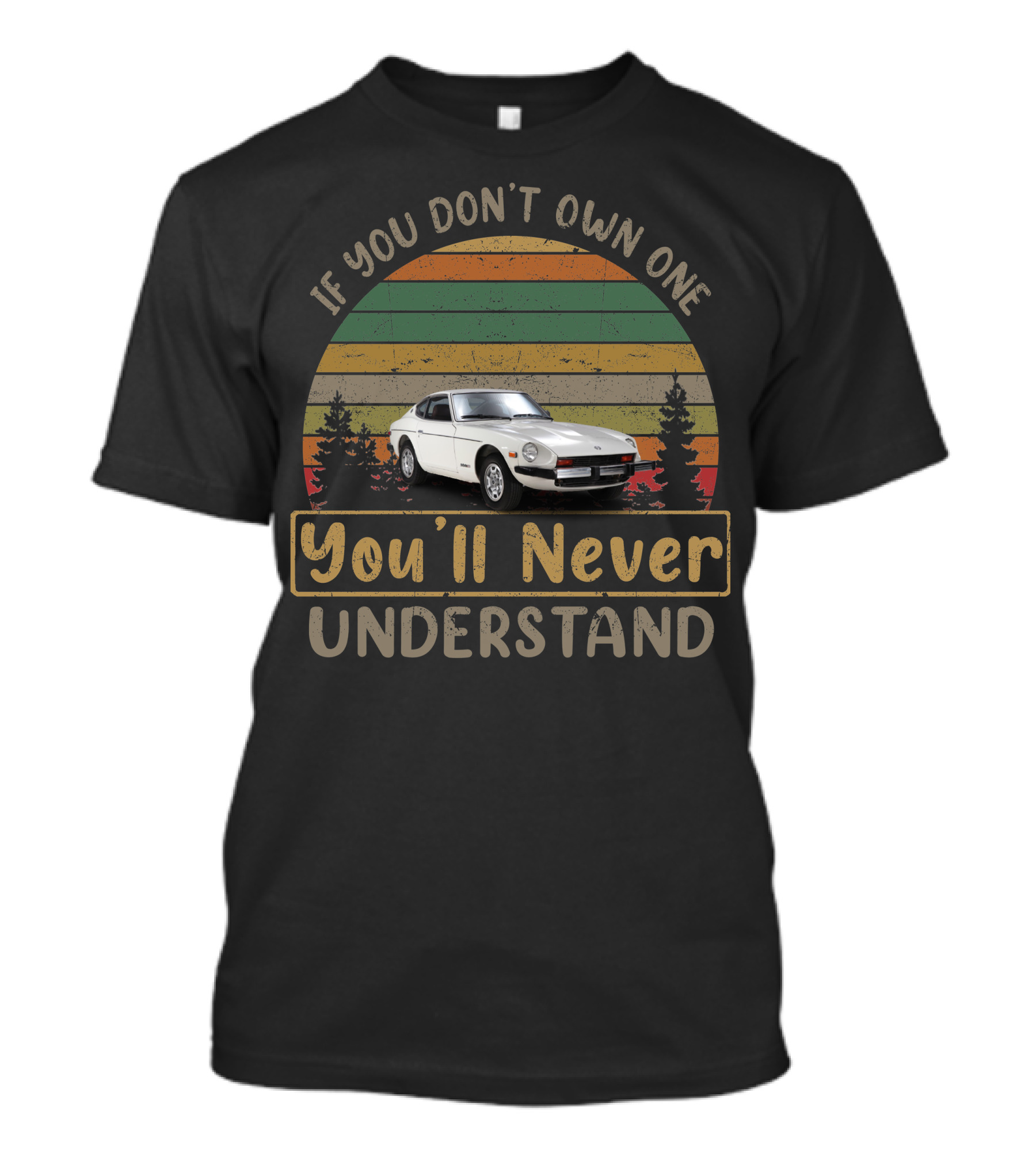 1978 Datsun 280Z If You Don't Own One You'll Never Understand T-Shirt