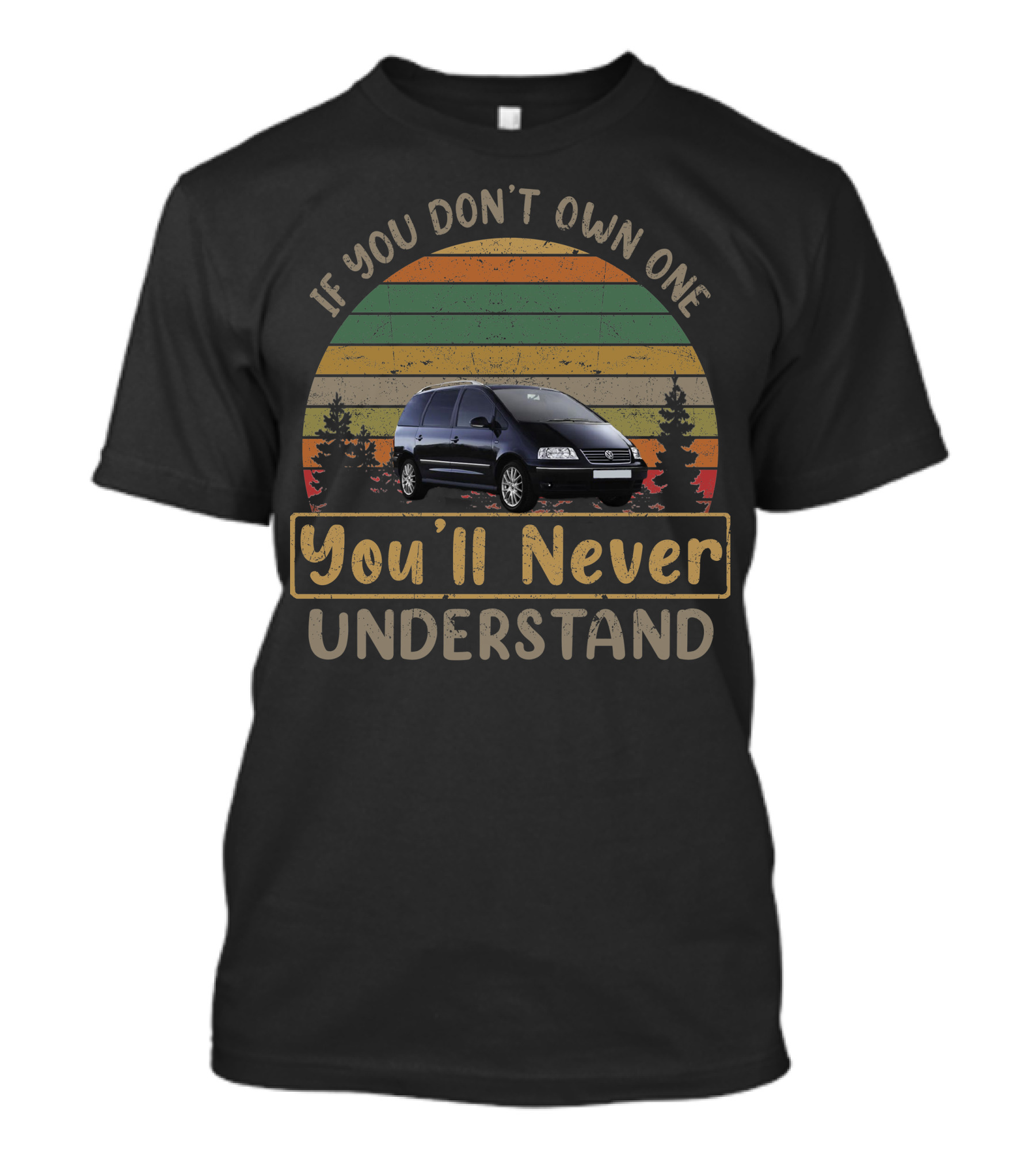 If You Don't Own One You'll Never Understand VW Sharan T-Shirt
