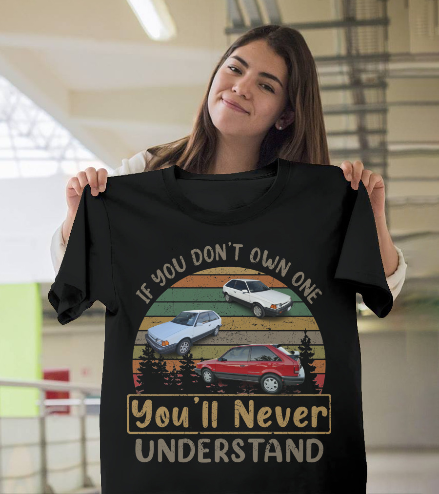 If You Don't Own One You'll Never Understand Mazda 323 GTX T-Shirt