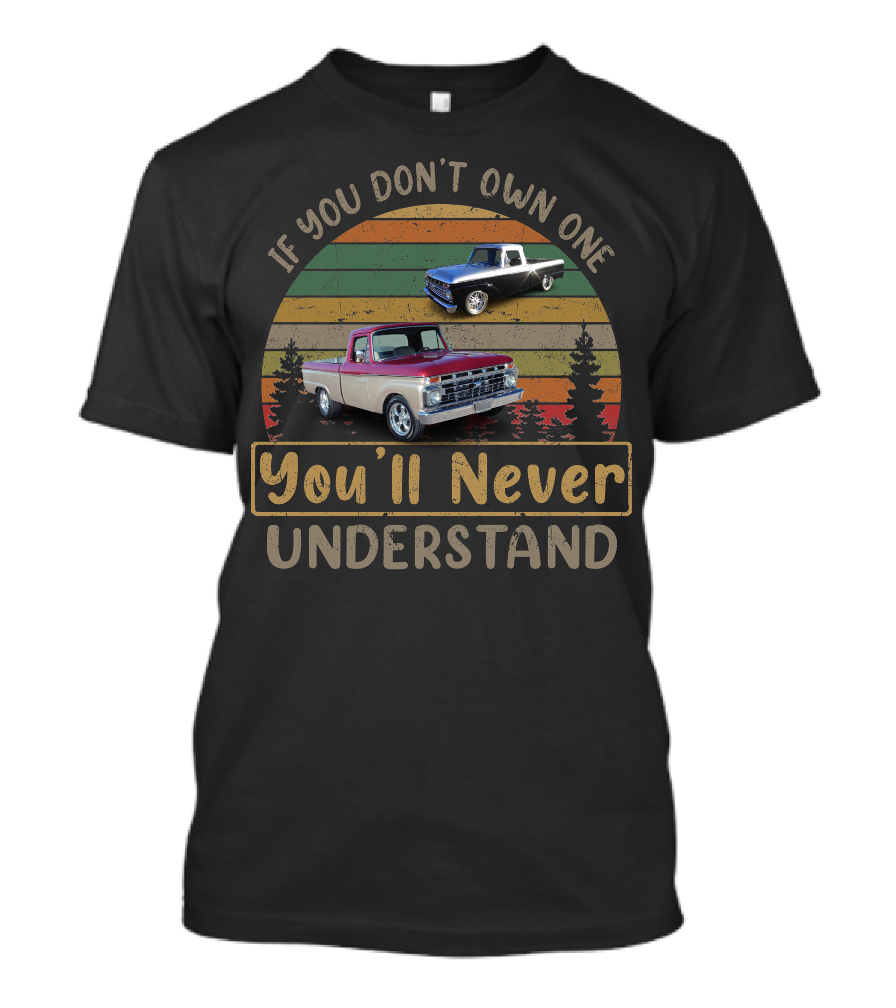 If You Don't Own One You'll Never Understand Ford Trucks T-Shirt