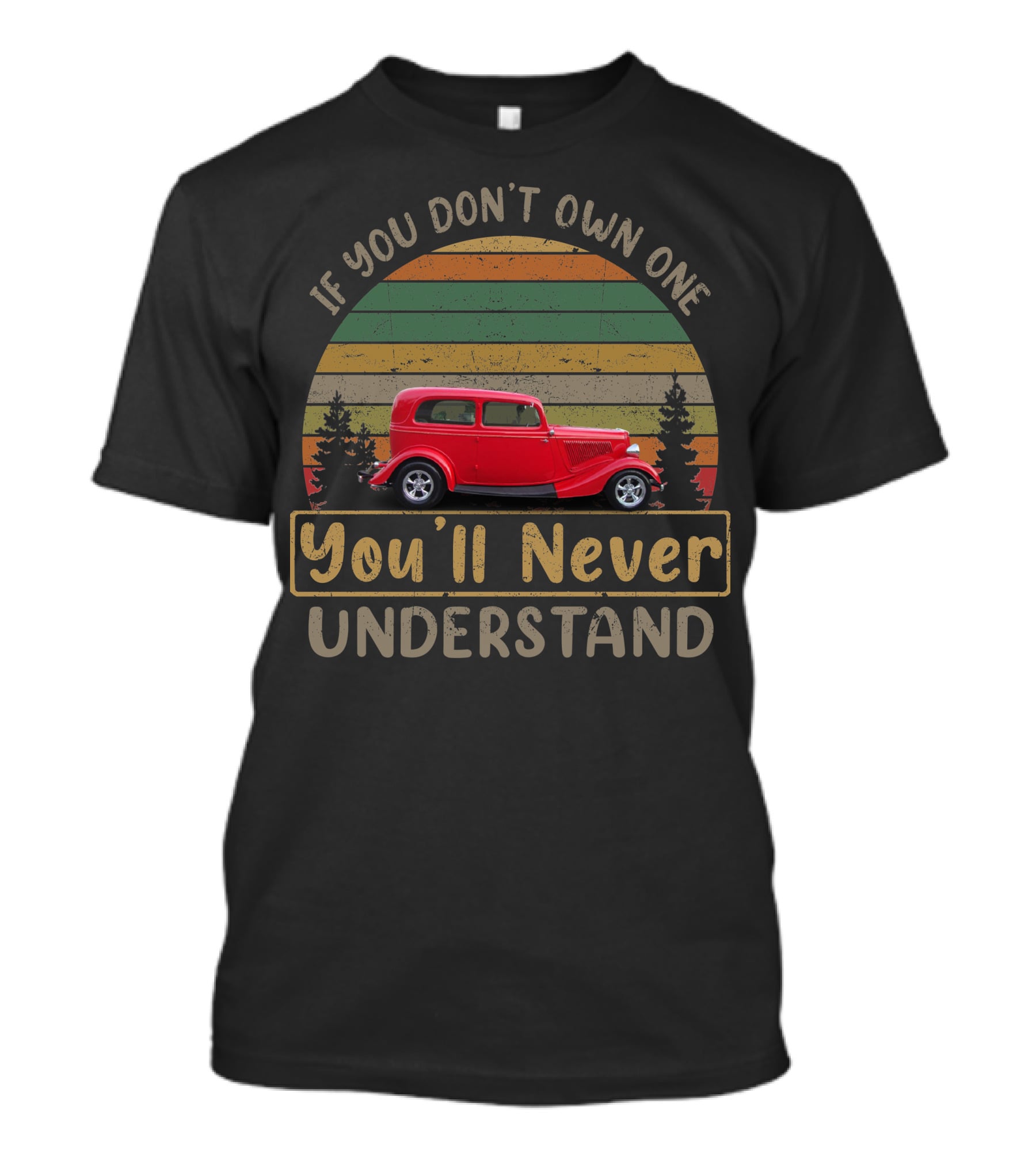 If You Don't Own One 1934 Plymouth You'll Never Understand T-Shirt