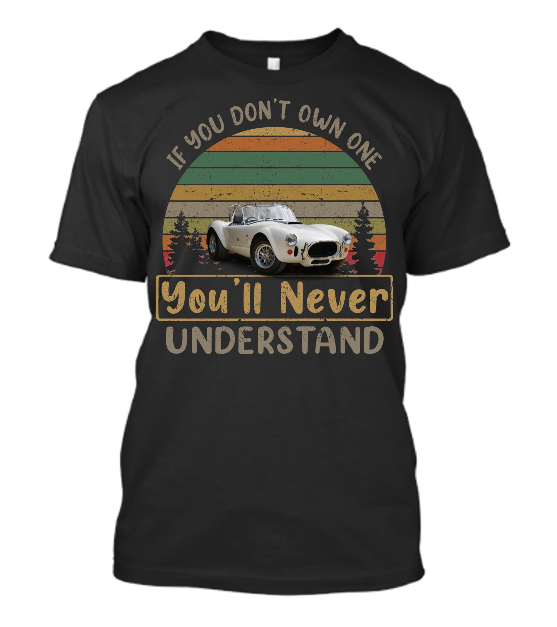 AC COBRA If You Don't Own One You'll Never Understand Vintage Car T-Shirt