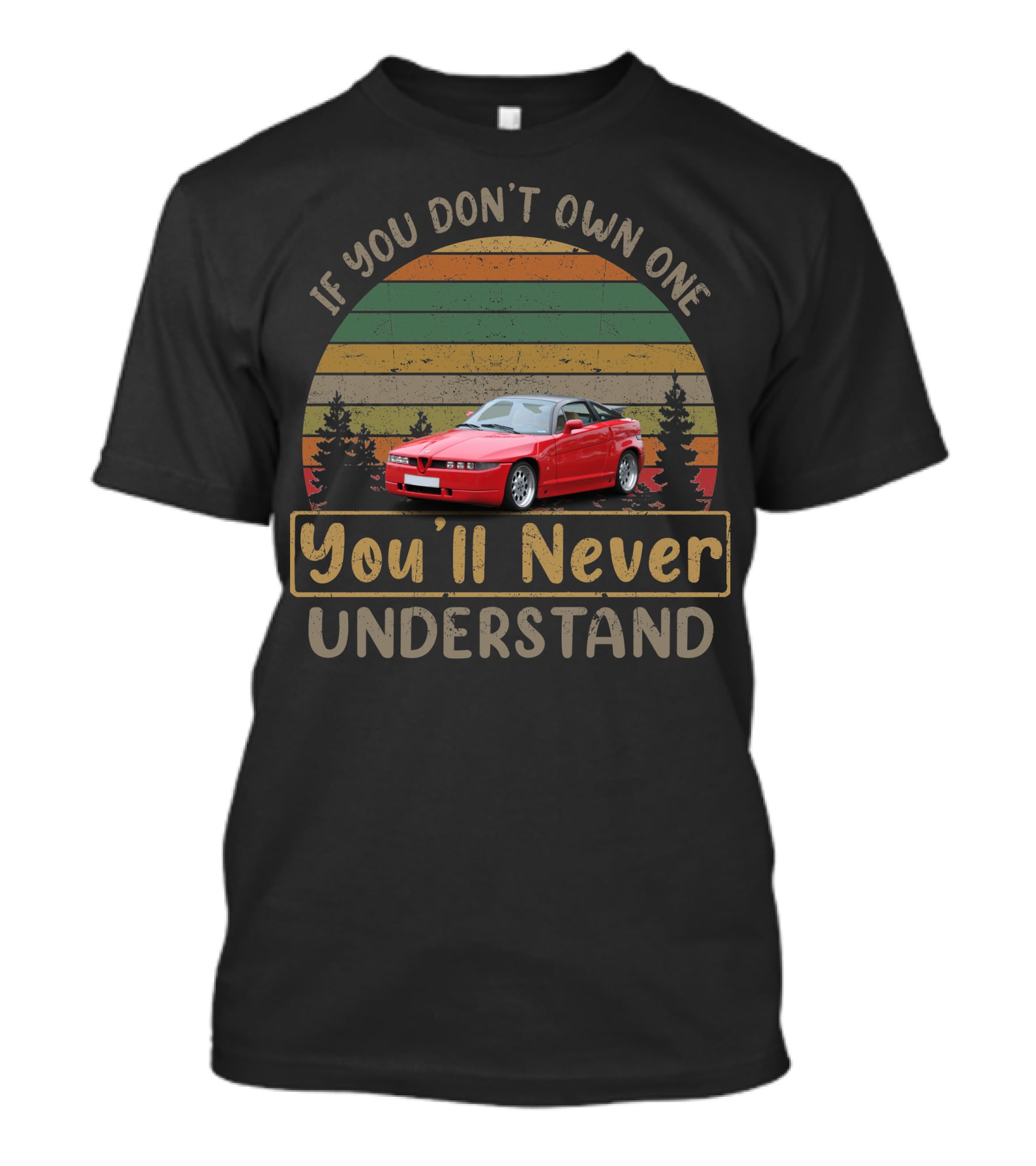 Alfa Romeo SZ If You Don't Own One You'll Never Understand T-Shirt