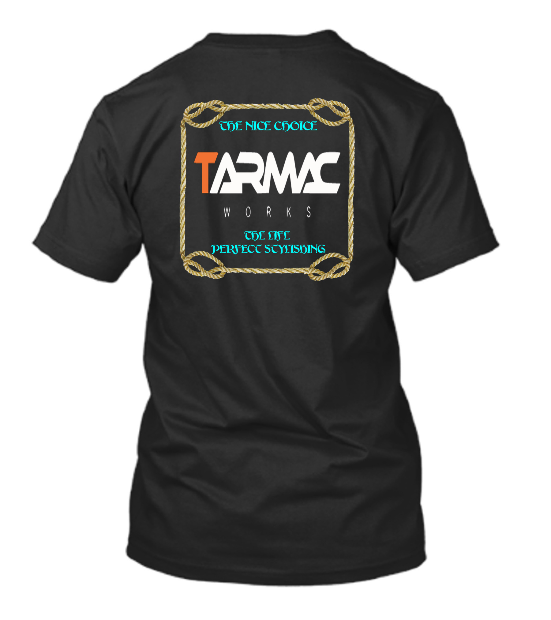 TARMAC WORKS THE NICE CHOICE THE LIFE PERFECT STYLISHING T-Shirt