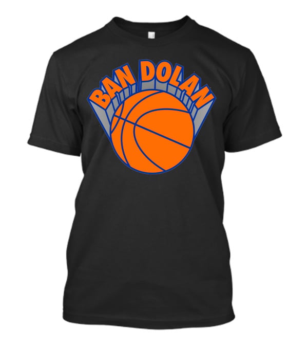 Ban Dolan Basketball Fan Slogan Knicks Colors T-Shirt