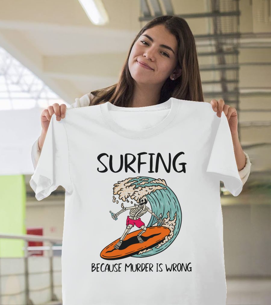 Skeleton Surfing Because Murder Is Wrong Surfing Wave T-Shirt