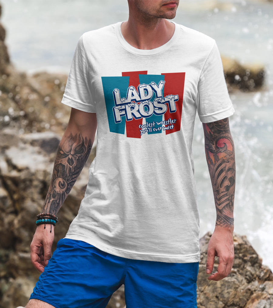 Lady Frost Coolest Wrestler You'll Ever Meet Iconic Bold Red Blue Text T-Shirt