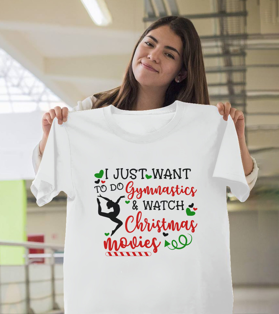 I JUST WANT TO DO Gymnastics And Watch Christmas Movies T-Shirt