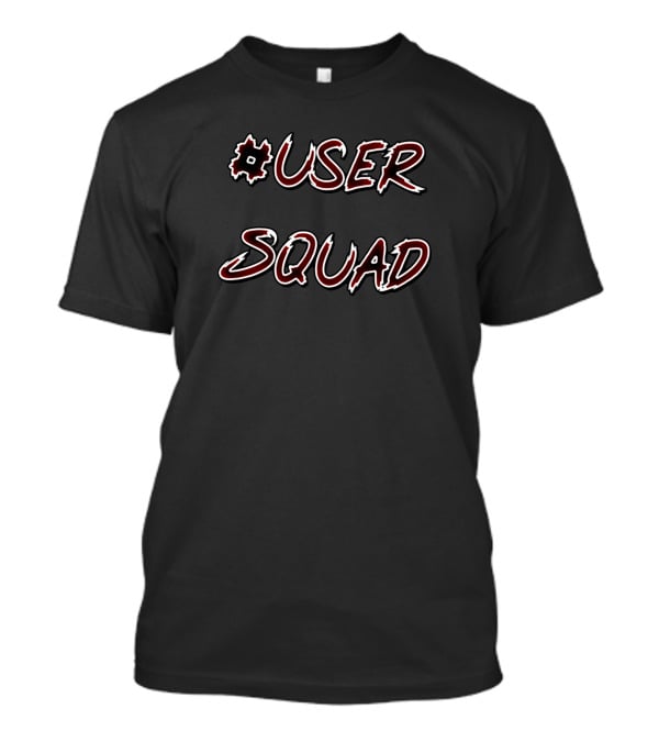 User Squad Never Underestimate T-Shirt