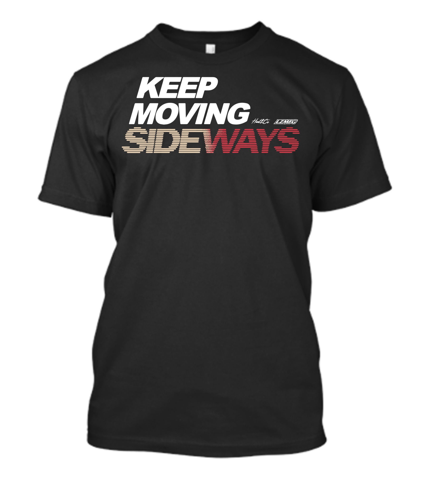KEEP MOVING SIDEWAYS Hunt LZMFG T-Shirt