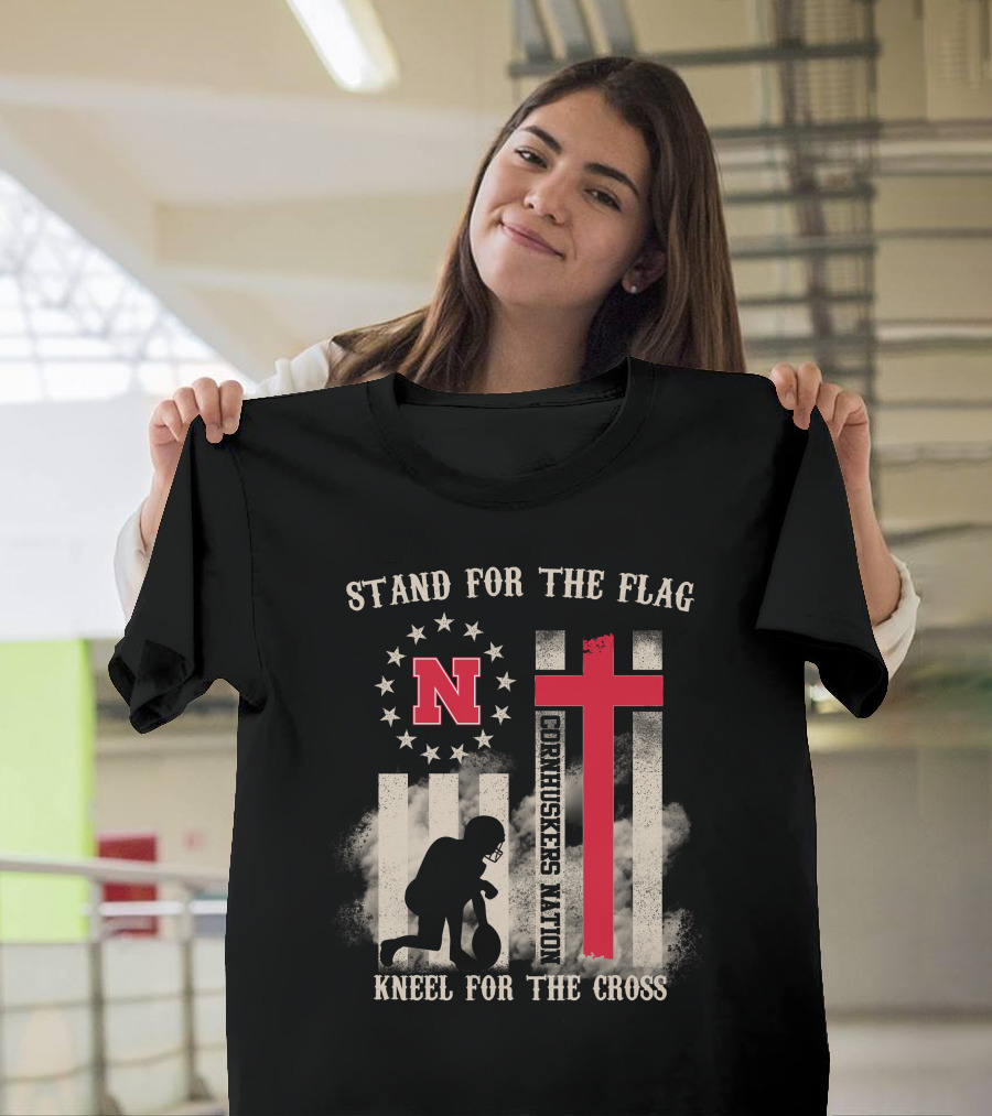 Stand For The Flag Cornhuskers Nation Kneel For The Cross T-Shirt