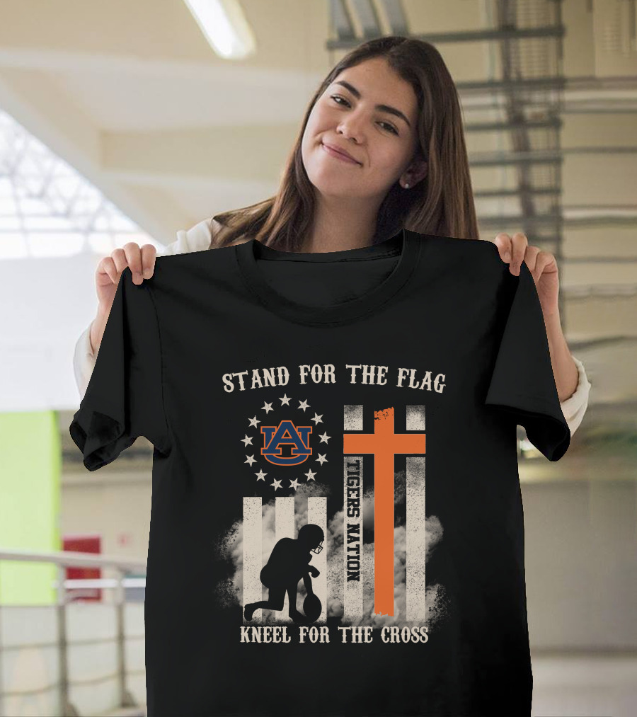 Stand For The Flag Kneel For The Cross Auburn Tigers Nation T-Shirt
