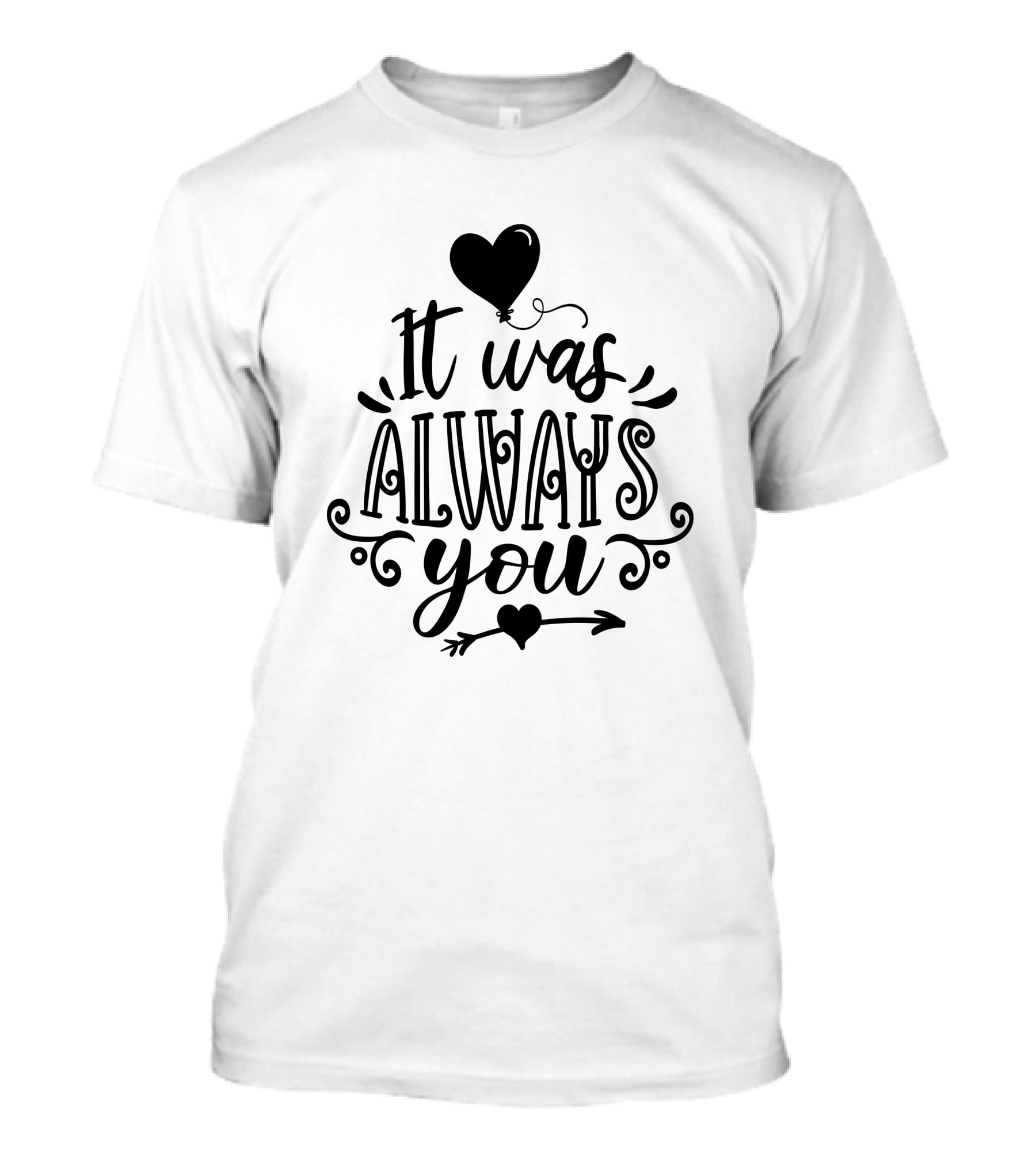It Was Always You Heart Balloon And Arrow T-Shirt