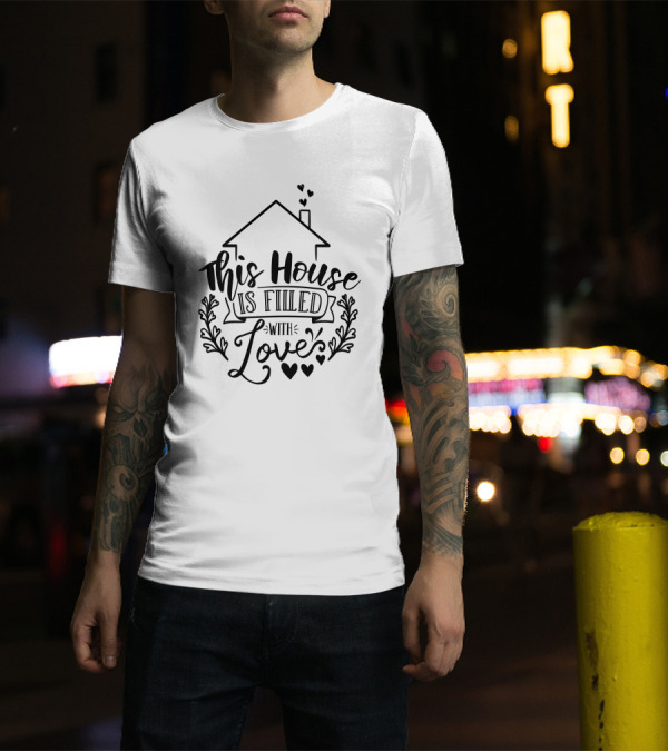 This House Is Filled With Love Hearts And Floral Motif T-Shirt