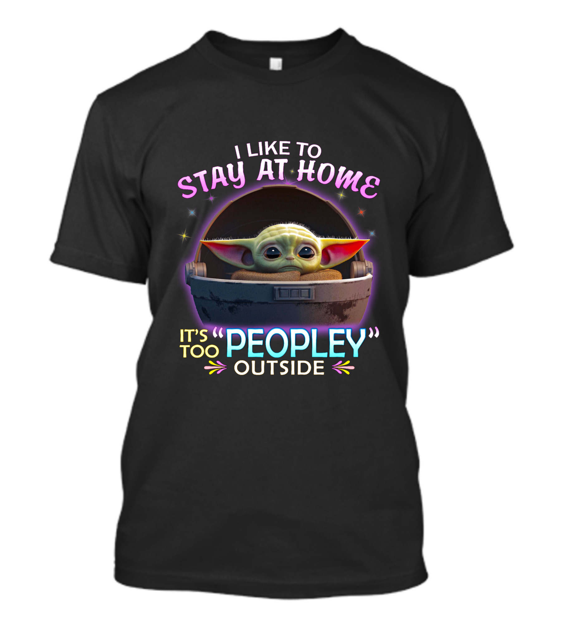 I Like To Stay At Home Baby Yoda It's Too Peopley Outside T-Shirt