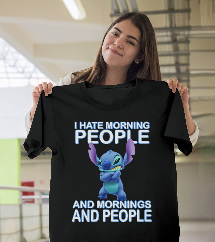 I Hate Morning People and Mornings and People Stitch T-Shirt