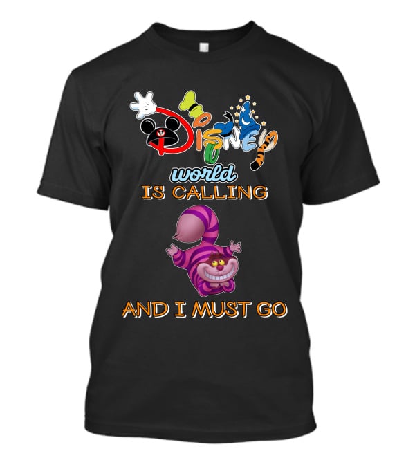 Disney World Is Calling And I Must Go Cheshire Cat T-Shirt