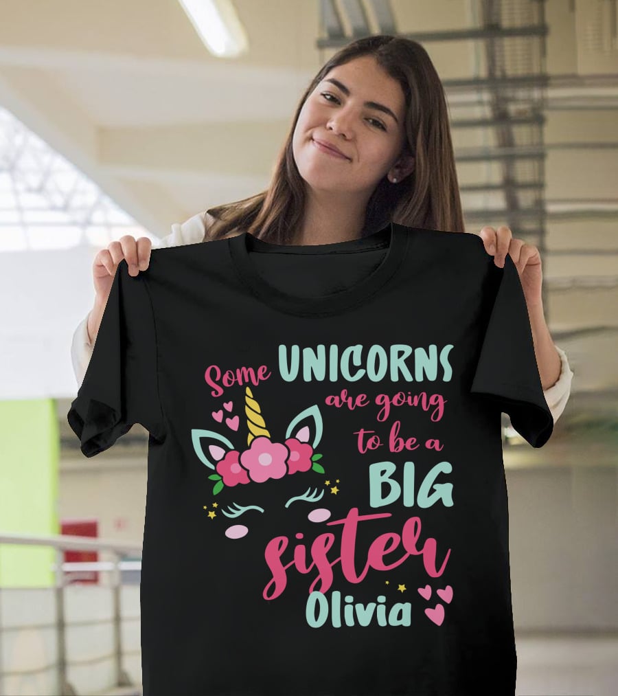 Some Unicorns Are Going To Be A Big Sister Olivia T-Shirt