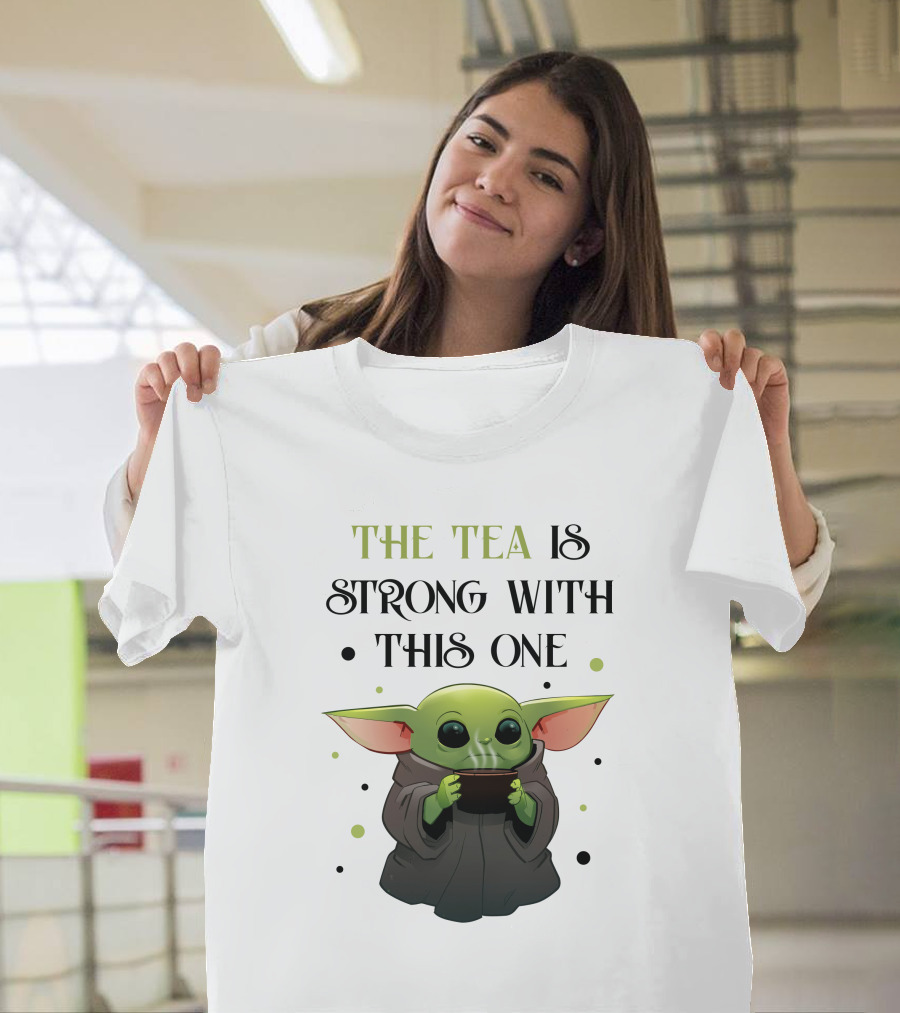 The Tea Is Strong With This One Baby Yoda T-Shirt
