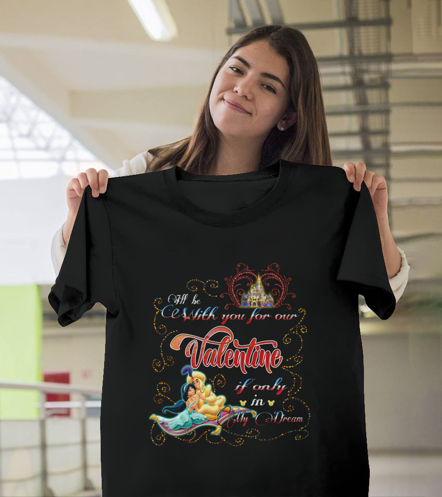 I'll Be with You for Our Valentine If Only in My Dream T-Shirt
