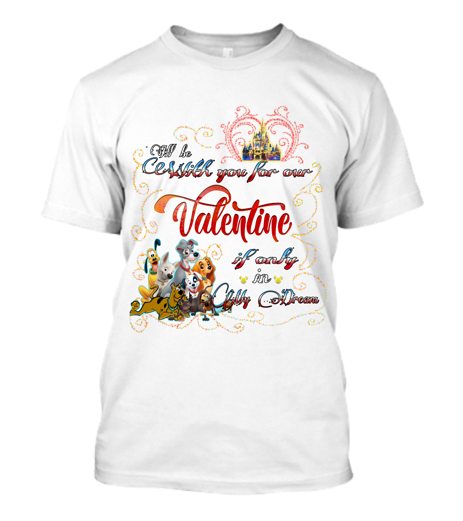 I'll Be With You For Our Valentine If Only In A Disney Dream T-Shirt