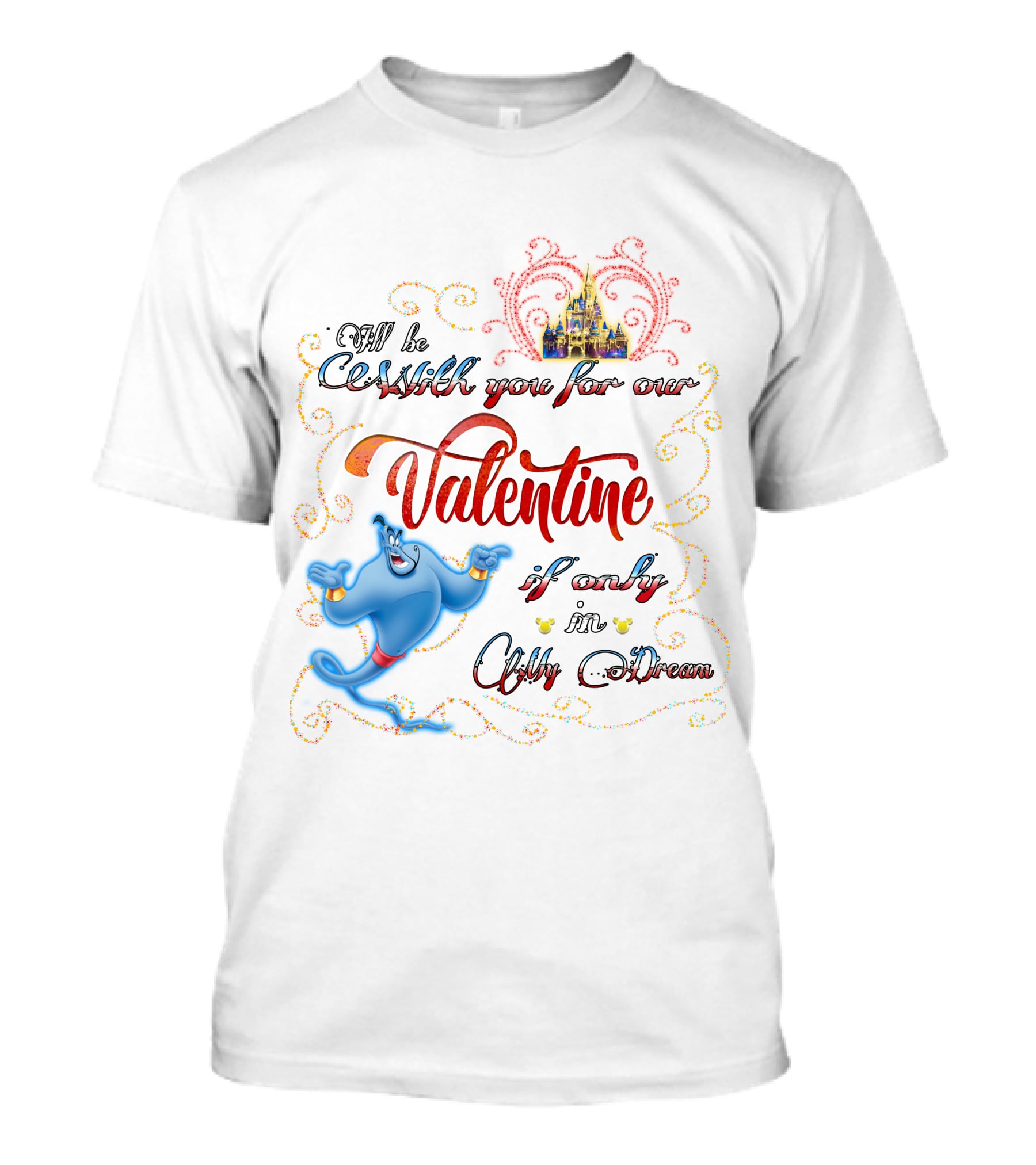 Genie Valentine Be With You For Our Valentine If Only In A Dream With Disney Castle T-Shirt