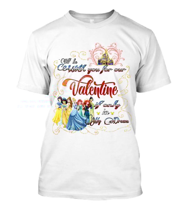 Castles And Dreams Valentine Celebrated With Princesses T-Shirt