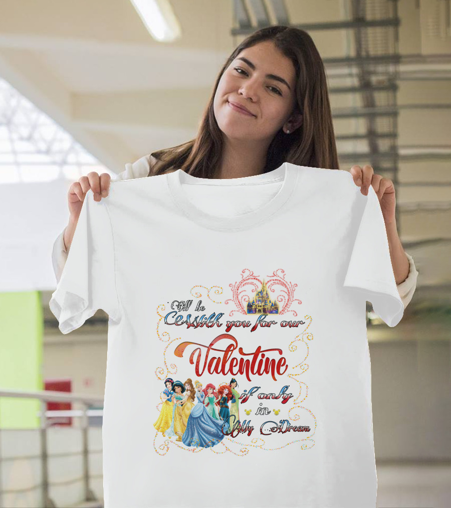 Castles and Dreams Valentine Celebrated with Princesses T-Shirt