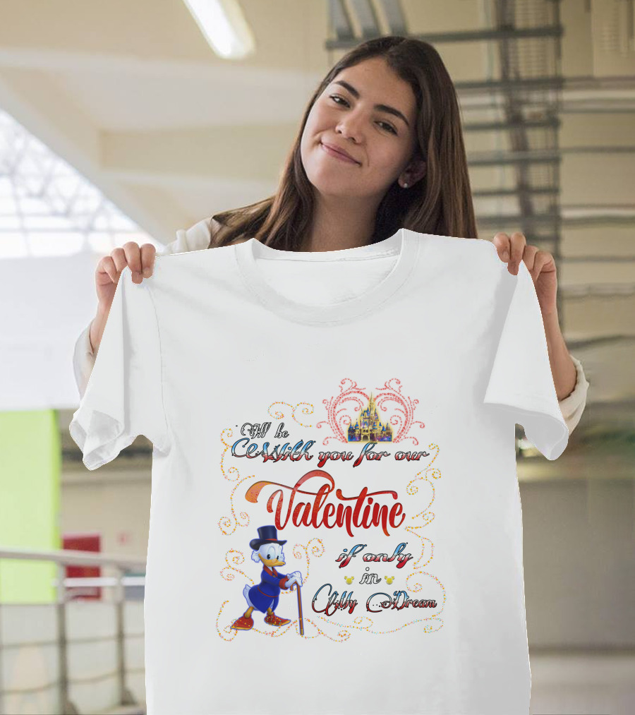 I'll Be Rich For Our Valentine If Only In A Dream Scrooge McDuck With Castle T-Shirt