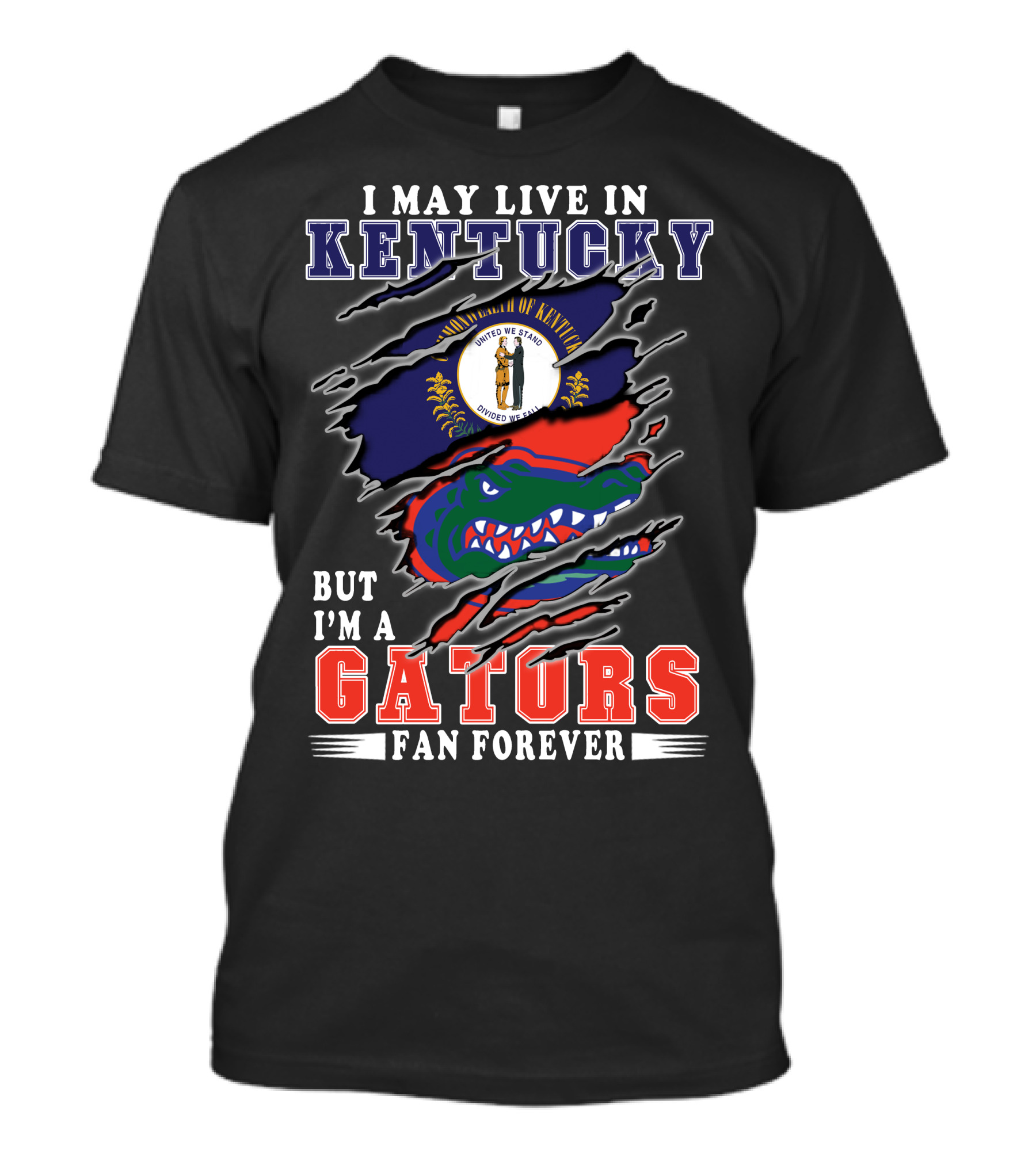 I May Live In Kentucky But I'm A Gators Fan Forever T-Shirt