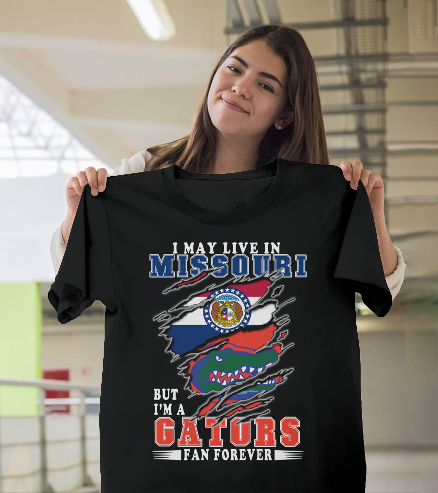 I May Live in Missouri But I'm a Gators Fan Forever T-Shirt